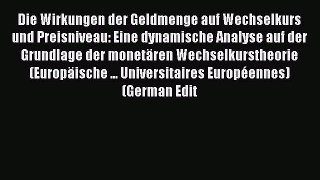 Read Die Wirkungen der Geldmenge auf Wechselkurs und Preisniveau: Eine dynamische Analyse auf