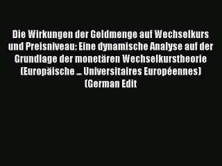 Read Die Wirkungen der Geldmenge auf Wechselkurs und Preisniveau: Eine dynamische Analyse auf