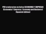 Read PER y valoracion en bolsa (ECONOMIA Y EMPRESA) (Economia Y Empresa / Economy and Business)