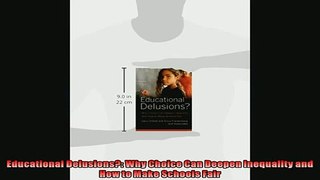 EBOOK ONLINE  Educational Delusions Why Choice Can Deepen Inequality and How to Make Schools Fair  BOOK ONLINE