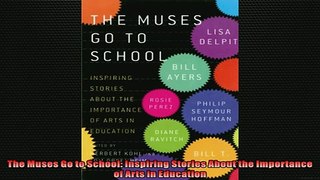 EBOOK ONLINE  The Muses Go to School Inspiring Stories About the Importance of Arts in Education  FREE BOOOK ONLINE