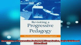 Free PDF Downlaod  Revisiting a Progressive Pedagogy Suny Series Early Childhood Education  DOWNLOAD ONLINE