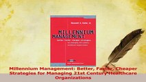 Read  Millennium Management Better Faster Cheaper Strategies for Managing 21st Century Ebook Free