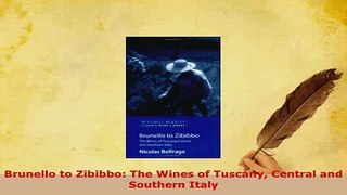 PDF  Brunello to Zibibbo The Wines of Tuscany Central and Southern Italy Read Full Ebook