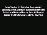 Read Forex Trading For Dummies : Underground Shocking Advice And Weird But Profitable Secrets