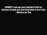 Read CONNECT: Leverage your LinkedIn Profile for Business Growth and Lead Generation in Less