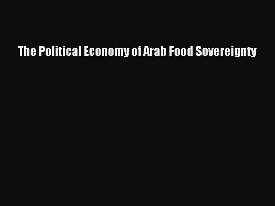 Read The Political Economy of Arab Food Sovereignty Ebook Free