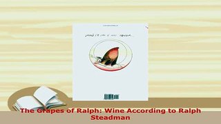 Download  The Grapes of Ralph Wine According to Ralph Steadman Read Online