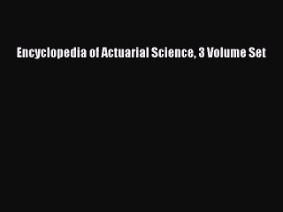 Read Encyclopedia of Actuarial Science 3 Volume Set PDF Online
