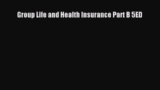 Download Group Life and Health Insurance Part B 5ED PDF Online