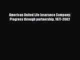 Read American United Life Insurance Company: Progress through partnership 1877-2002 PDF Free