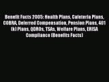 Read Benefit Facts 2005: Health Plans Cafeteria Plans COBRA Deferred Compensation Pension Plans