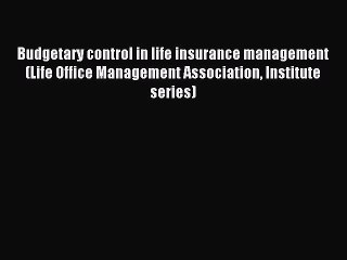 Read Budgetary control in life insurance management (Life Office Management Association Institute