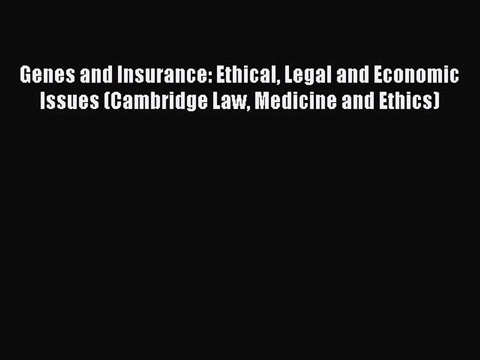 Read Genes and Insurance: Ethical Legal and Economic Issues (Cambridge Law Medicine and Ethics)