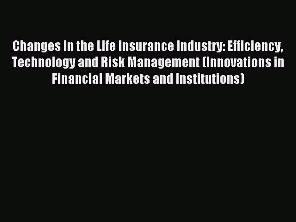 Read Changes in the Life Insurance Industry: Efficiency Technology and Risk Management (Innovations