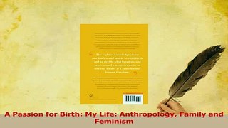 Read  A Passion for Birth My Life Anthropology Family and Feminism Ebook Free
