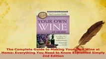 Download  The Complete Guide to Making Your Own Wine at Home Everything You Need to Know Explained Download Full Ebook