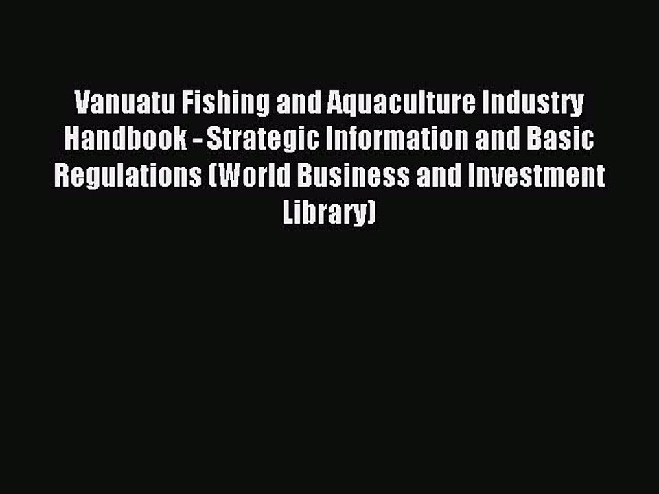 Download Vanuatu Fishing and Aquaculture Industry Handbook - Strategic Information and Basic