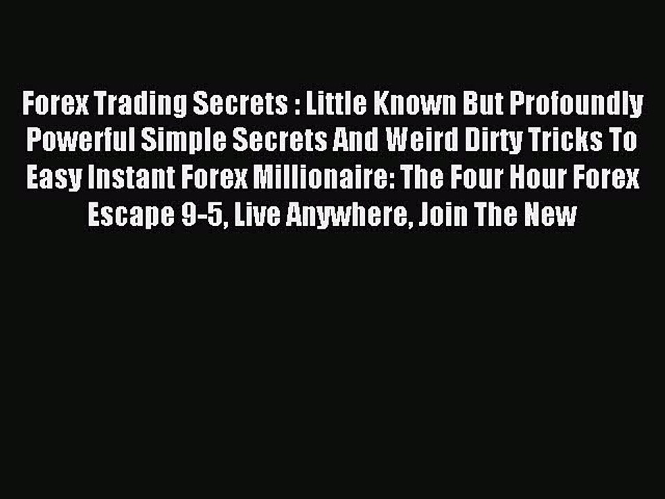Download Forex Trading Secrets : Little Known But Profoundly Powerful Simple Secrets And Weird