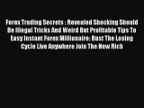 Download Forex Trading Secrets : Revealed Shocking Should Be Illegal Tricks And Weird But Profitable