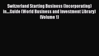 Read Switzerland Starting Business (Incorporating) in....Guide (World Business and Investment