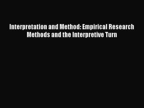 [Read PDF] Interpretation and Method: Empirical Research Methods and the Interpretive Turn