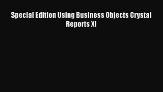 Read Special Edition Using Business Objects Crystal Reports XI Ebook Free