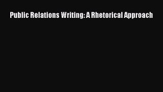 Read Public Relations Writing: A Rhetorical Approach Ebook Free