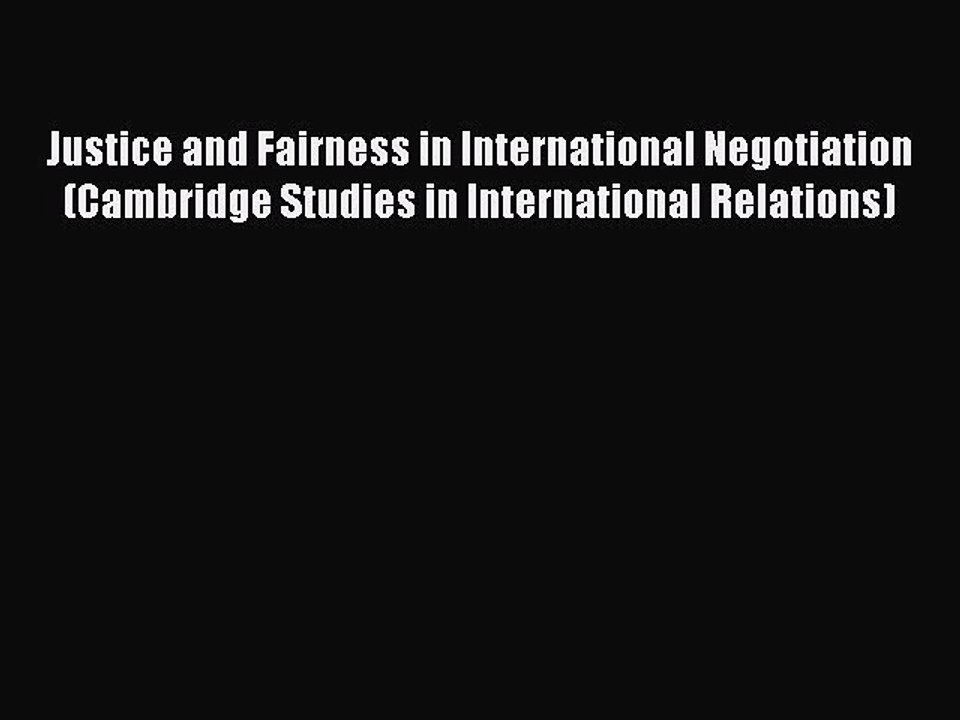Read Justice and Fairness in International Negotiation (Cambridge Studies in International