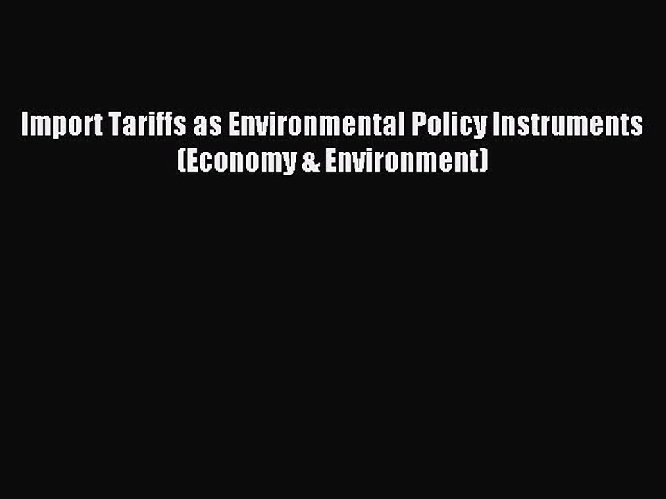 Read Import Tariffs as Environmental Policy Instruments (Economy & Environment) Ebook Free