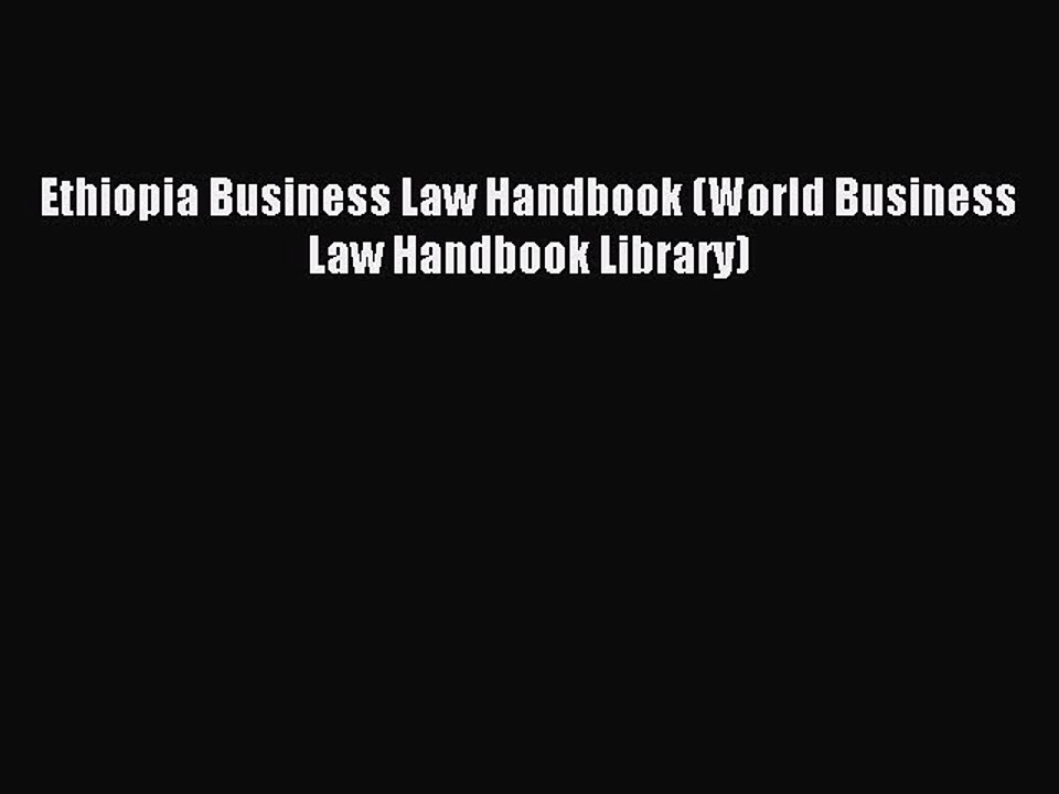 Read Ethiopia Business Law Handbook (World Business Law Handbook Library) PDF Online