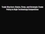Read Trade Warriors: States Firms and Strategic-Trade Policy in High-Technology Competition