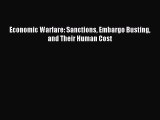 Download Economic Warfare: Sanctions Embargo Busting and Their Human Cost Ebook Free