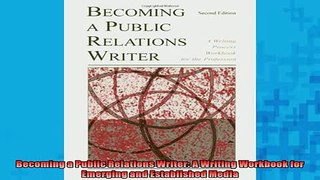 READ FREE Ebooks  Becoming a Public Relations Writer A Writing Workbook for Emerging and Established Media Full EBook