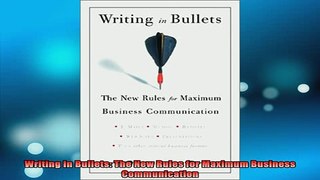 READ book  Writing In Bullets The New Rules for Maximum Business Communication Free Online