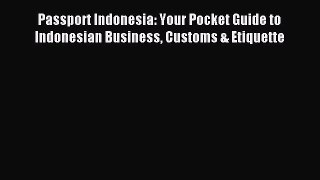 Download Passport Indonesia: Your Pocket Guide to Indonesian Business Customs & Etiquette Ebook