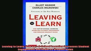 FREE DOWNLOAD  Leaving to Learn How OutofSchool Learning Increases Student Engagement and Reduces  FREE BOOOK ONLINE