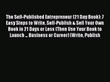 Read The Self-Published Entrepreneur (21 Day Book): 7 Easy Steps to Write Self-Publish & Sell