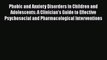 [PDF] Phobic and Anxiety Disorders in Children and Adolescents: A Clinician's Guide to Effective