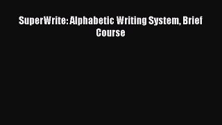 Download SuperWrite: Alphabetic Writing System Brief Course Ebook Online