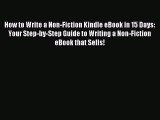 Read How to Write a Non-Fiction Kindle eBook in 15 Days: Your Step-by-Step Guide to Writing