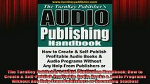 READ book  The TurnKey Publishers Audio Publishing Handbook How to Create  SelfPublish Profitable Free Online