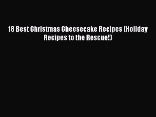 [PDF] 18 Best Christmas Cheesecake Recipes (Holiday Recipes to the Rescue!)  Book Online