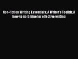 Read Non-fiction Writing Essentials: A Writer's Toolkit: A how-to goldmine for effective writing