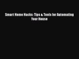 [PDF] Smart Home Hacks: Tips & Tools for Automating Your House [Read] Full Ebook