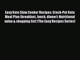 [PDF] Easy Keto Slow Cooker Recipes: Crock-Pot Keto Meal Plan (breakfast lunch dinner): Nutritional