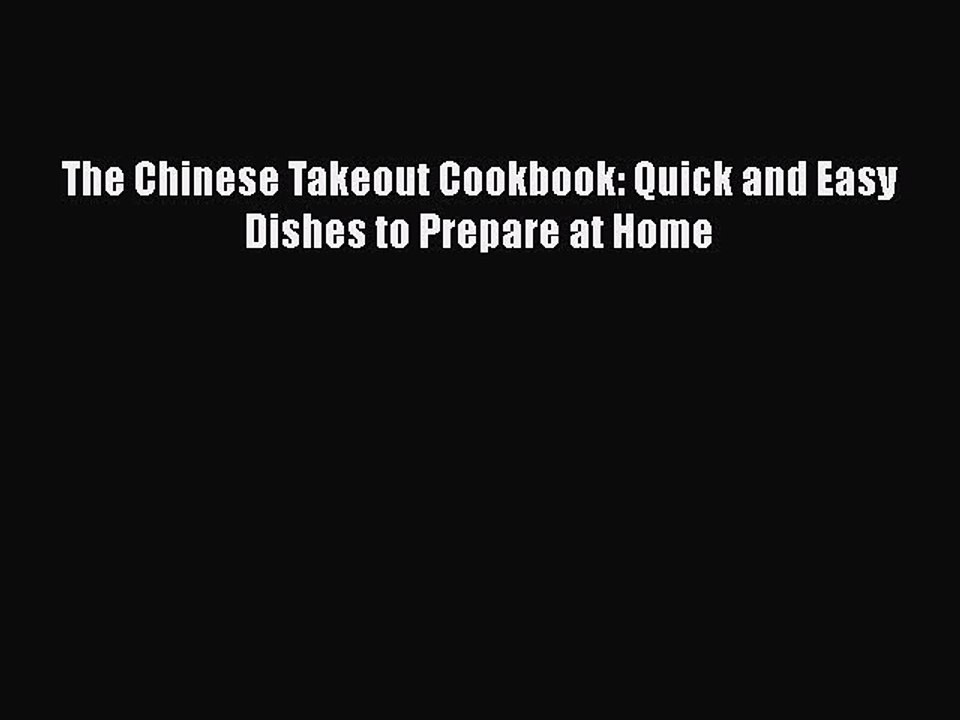 [PDF] The Chinese Takeout Cookbook: Quick and Easy Dishes to Prepare at Home Free Books