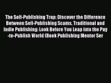 Read The Self-Publishing Trap: Discover the Difference Between Self-Publishing Scams Traditional