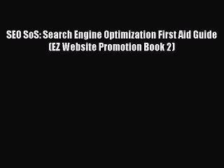 Read SEO SoS: Search Engine Optimization First Aid Guide (EZ Website Promotion Book 2) Ebook