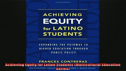 FREE DOWNLOAD  Achieving Equity for Latino Students Multicultural Education Series  DOWNLOAD ONLINE